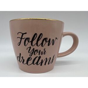 Follow Your Dreams Pink Coffee Cup